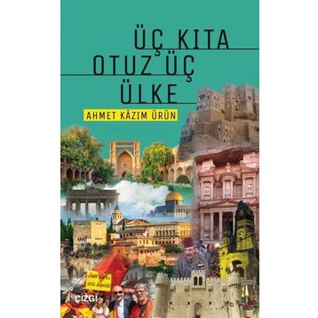 Üç Kıta Otuz Üç Ülke - Ahmet Kazım Ürün