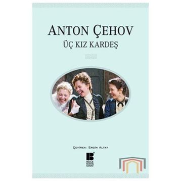 Üç Kız Kardeş - Anton Pavloviç Çehov