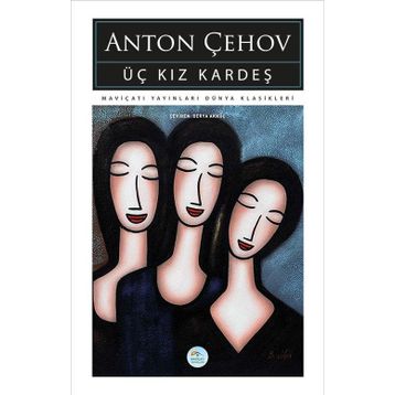 Üç Kız Kardeş - Anton Pavloviç Çehov
