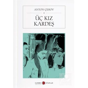 ÜÇ KIZKARDEŞ - ANTON ÇEHOV