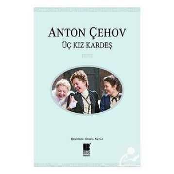 ÜÇ KIZKARDEŞ - ANTON ÇEHOV