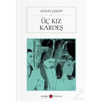 ÜÇ KIZKARDEŞ - ANTON PAVLOVİÇ ÇEHOV