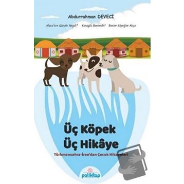 Üç Köpek Üç Hikaye Abdurrahman Deveci