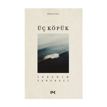 ÜÇ KÖPÜK - İBRAHİM TENEKECI