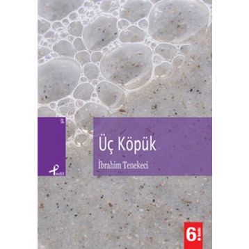 ÜÇ KÖPÜK - İBRAHİM TENEKECI