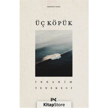 ÜÇ KÖPÜK - İBRAHİM TENEKECI