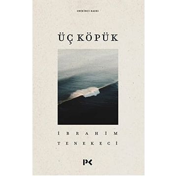 ÜÇ KÖPÜK - İBRAHİM TENEKECI