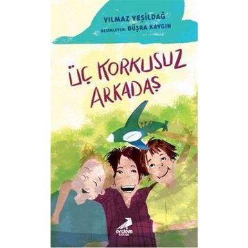 Üç Korkusuz Arkadaş - Yılmaz Yeşildağ