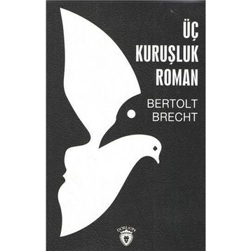 ÜÇ KURUŞLUK ROMAN - BERTOLT BRECHT