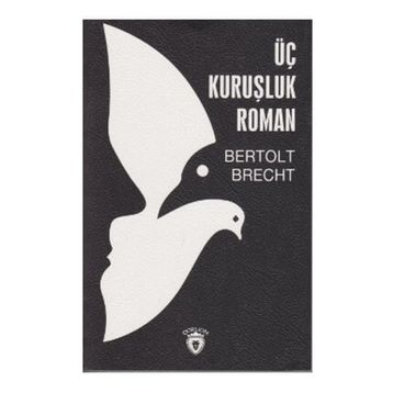 ÜÇ KURUŞLUK ROMAN - BERTOLT BRECHT