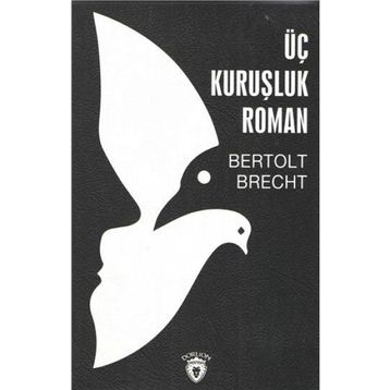 ÜÇ KURUŞLUK ROMAN - BERTOLT BRECHT