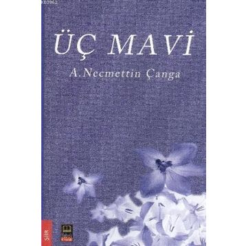 Üç Mavi - A. Necmettin Çanga