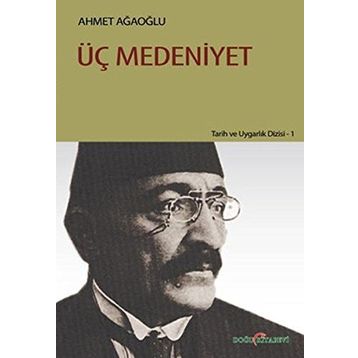 ÜÇ MEDENIYET - AHMET AĞAOĞLU