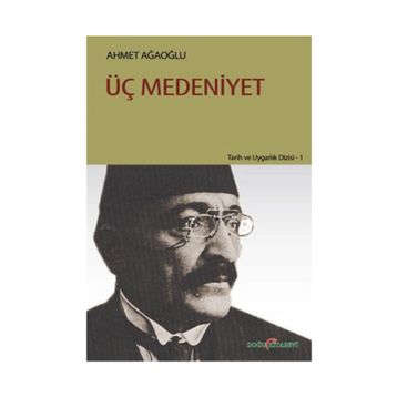 ÜÇ MEDENIYET - AHMET AĞAOĞLU