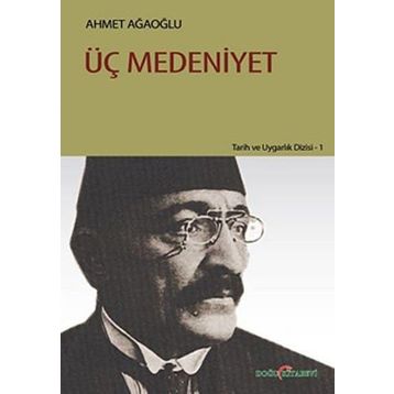 ÜÇ MEDENIYET - AHMET AĞAOĞLU