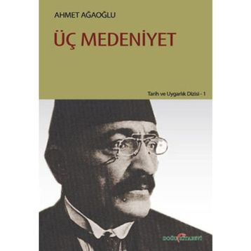 ÜÇ MEDENIYET - AHMET AĞAOĞLU