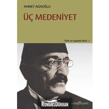 ÜÇ MEDENIYET - AHMET AĞAOĞLU