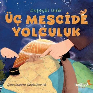 Üç Mescide Yolculuk - Ayşegül Uyar