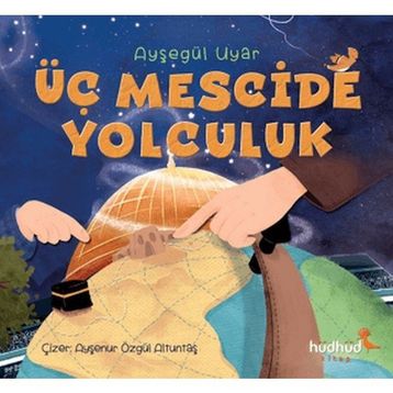 Üç Mescide Yolculuk - Ayşegül Uyar