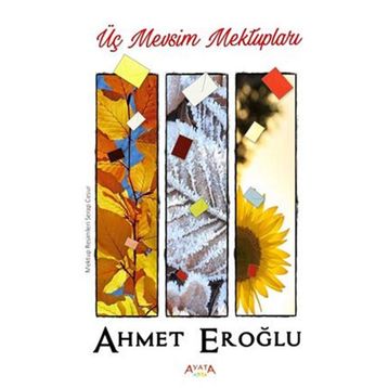 Üç Mevsim Mektupları - Ahmet Eroğlu