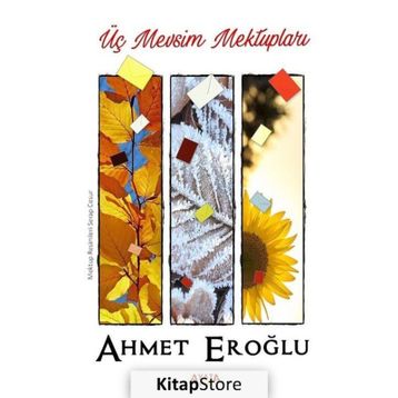 Üç Mevsim Mektupları - Ahmet Eroğlu