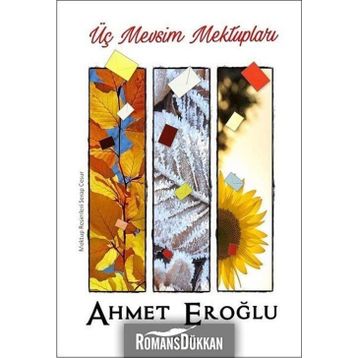 Üç Mevsim Mektupları - Ahmet Eroğlu