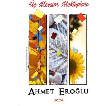 Üç Mevsim Mektupları - Ahmet Eroğlu