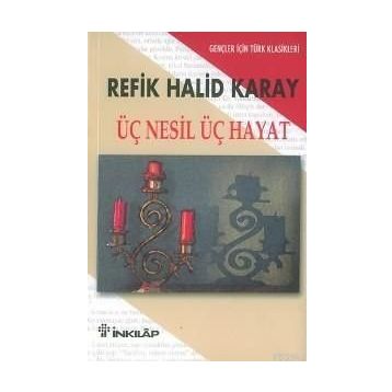 ÜÇ NESIL ÜÇ HAYAT - REFIK HALID KARAY