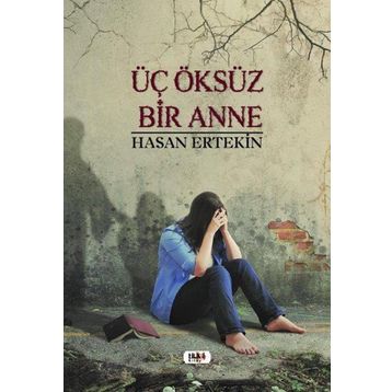 Üç Öksüz Bir Anne - Hasan Ertekin
