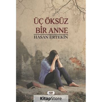 Üç Öksüz Bir Anne - Hasan Ertekin