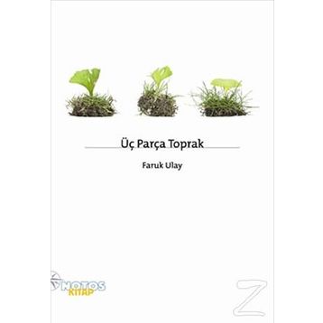 ÜÇ PARÇA TOPRAK - FARUK ULAY