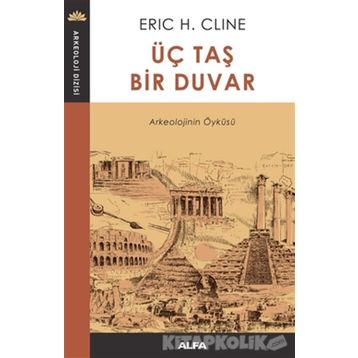 Üç Taş Bir Duvar Eric H. Cline