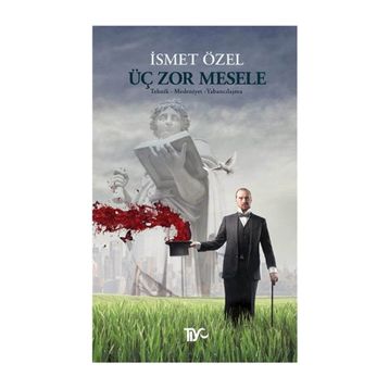 Üç Zor Mesele - İsmet Özel
