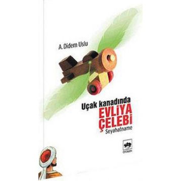 UÇAK KANADINDA EVLIYA ÇELEBİ - A. DIDEM USLU