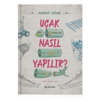 Uçak Nasıl Yapılır - Murat Köse - Usturlab Yayınları