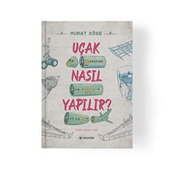 Uçak Nasıl Yapılır - Murat Köse - Usturlab Yayınları
