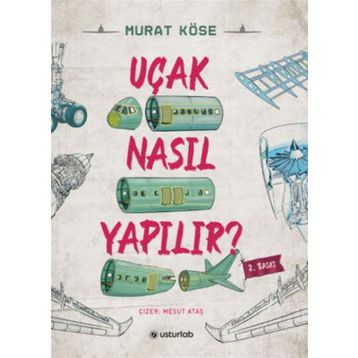 Uçak Nasıl Yapılır - Murat Köse - Usturlab Yayınları