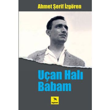 UÇAN HALI BABAM - AHMET ŞERİF İZGÖREN