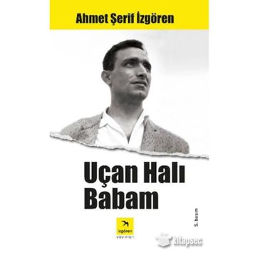 UÇAN HALI BABAM - AHMET ŞERİF İZGÖREN