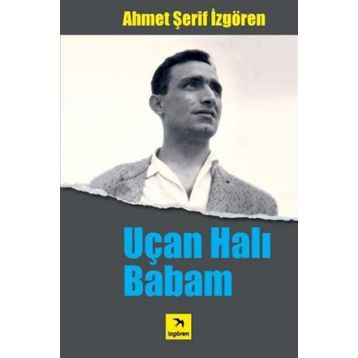 UÇAN HALI BABAM - AHMET ŞERİF İZGÖREN