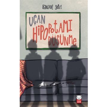 Uçan Hipopotamı Düşünme - Hanzade Servi
