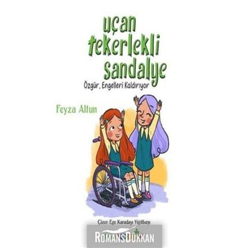 Uçan Tekerlekli Sandalye - Feyza Altun