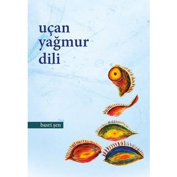 Uçan Yağmur Dili - Basri Şen
