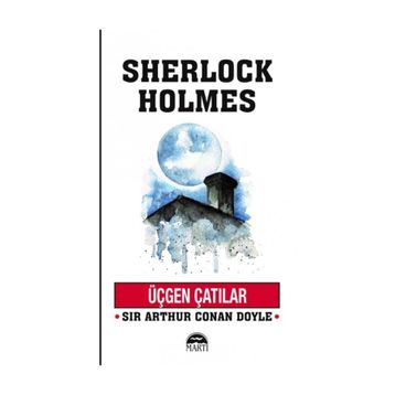 Üçgen Çatılar - Sherlock Holmes - Sir Arthur Conan Doyle