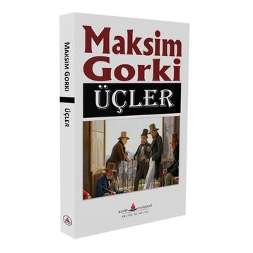 ÜÇLER - MAKSIM GORKI
