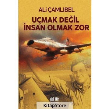 Uçmak Değil İnsan Olmak Zor - Ali Çamlıbel
