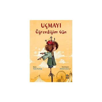 Uçmayı Öğrendiğim Gün - Tuba Kumaş