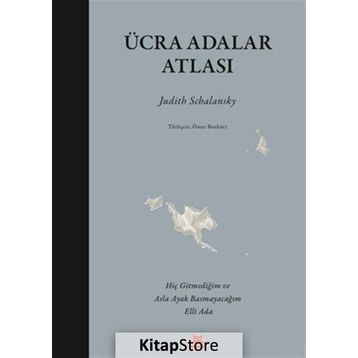 Ücra Adalar Atlası - Judith Schalansky