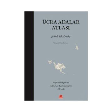 Ücra Adalar Atlası - Judith Schalansky