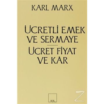 Ücretli Emek ve Sermaye - Ücret, Fiyat ve Kar - k marx